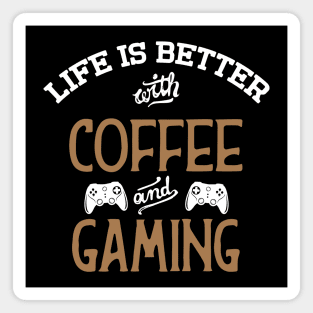 Life Is Better With Coffee And Gaming Magnet